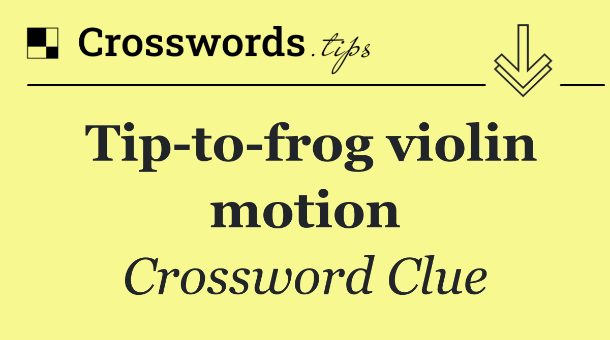 Tip to frog violin motion