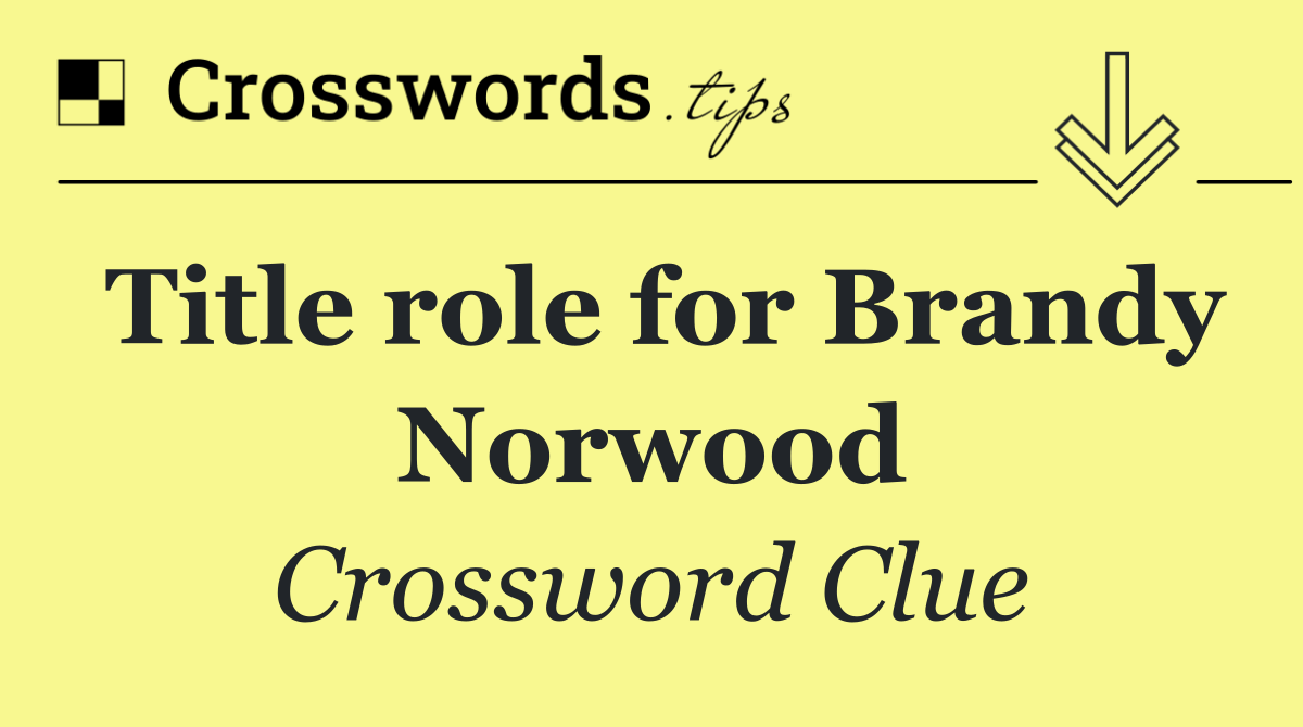 Title role for Brandy Norwood