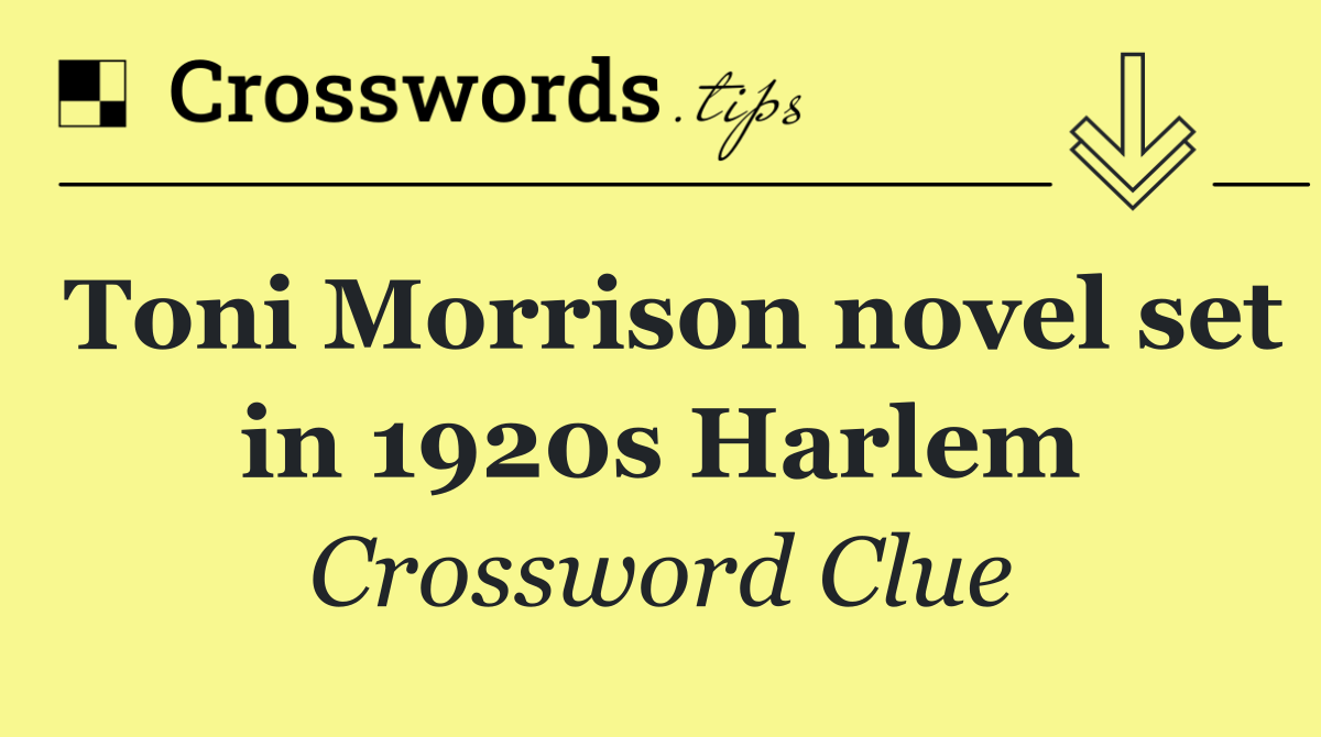 Toni Morrison novel set in 1920s Harlem