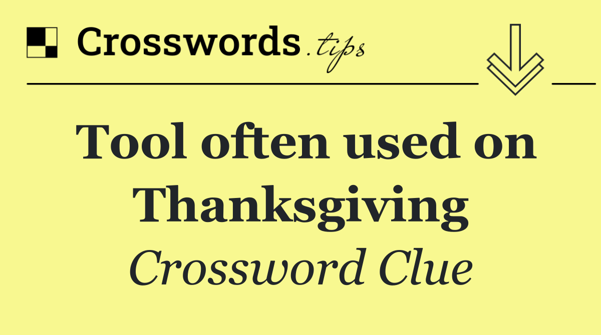 Tool often used on Thanksgiving