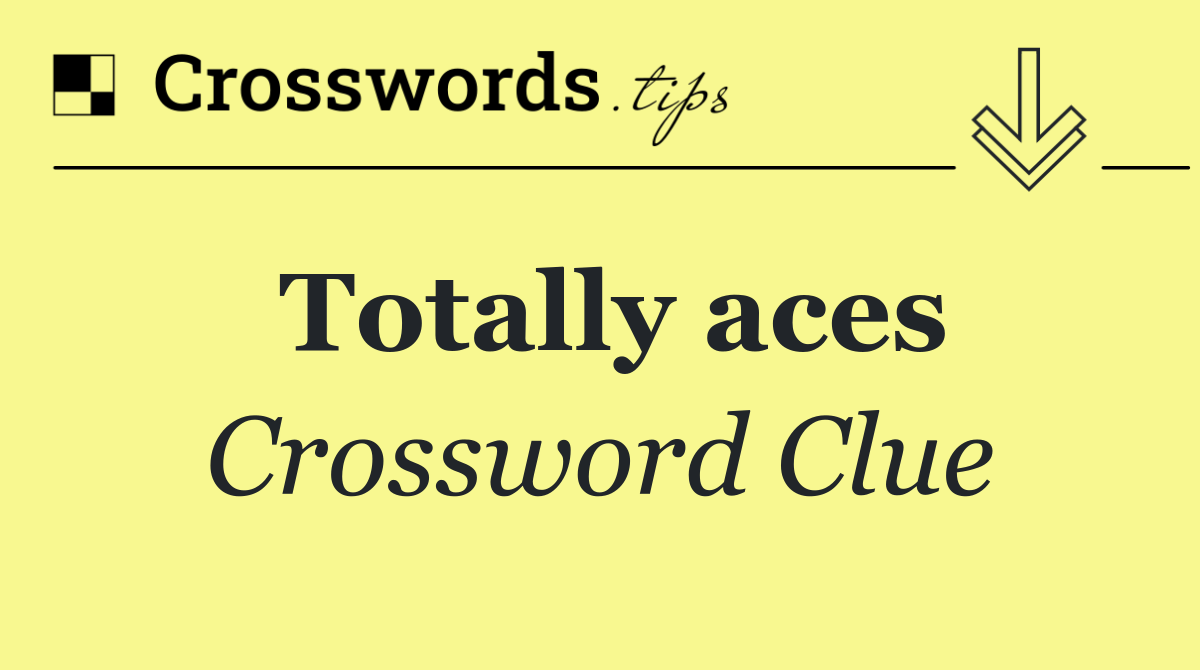 Totally aces