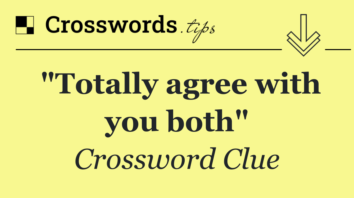 "Totally agree with you both"