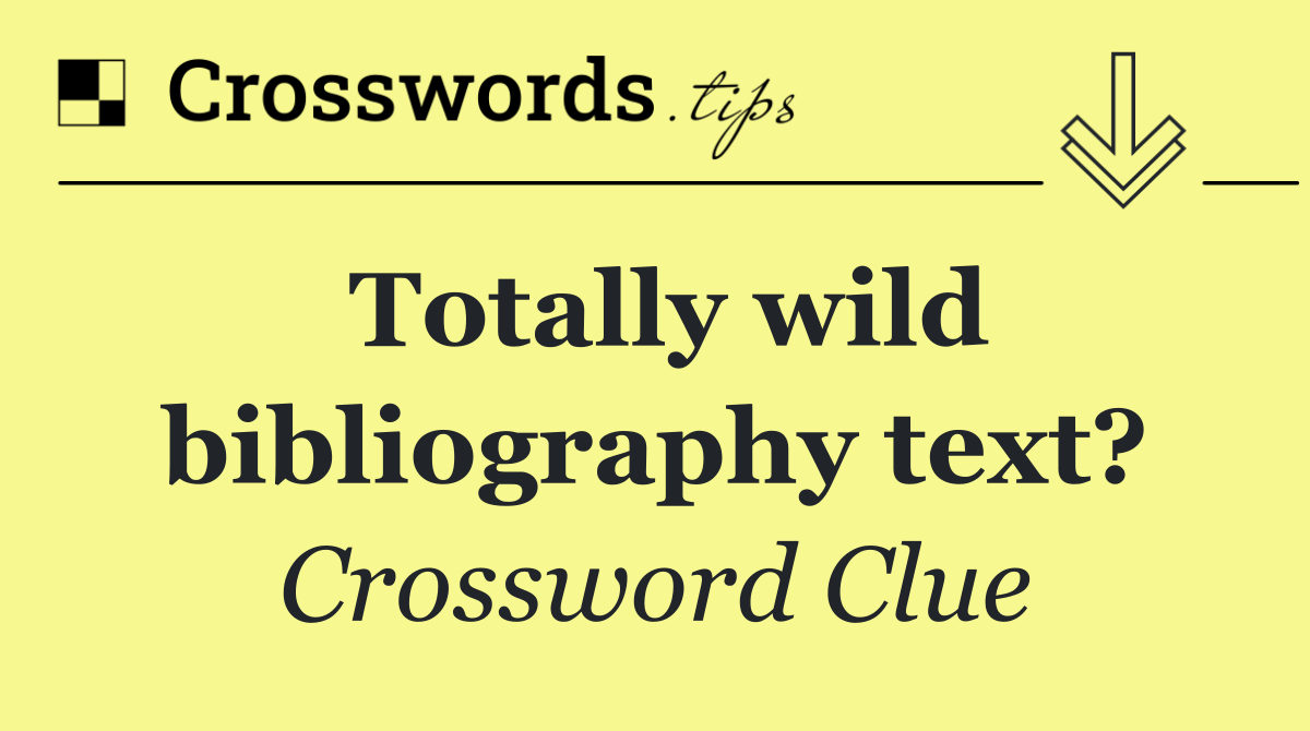 Totally wild bibliography text?