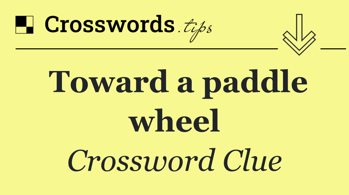 Toward a paddle wheel