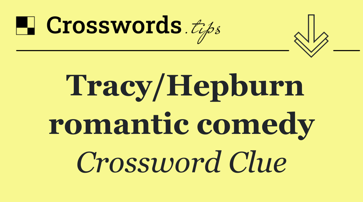 Tracy/Hepburn romantic comedy