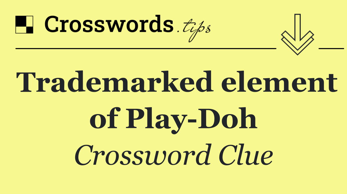 Trademarked element of Play Doh
