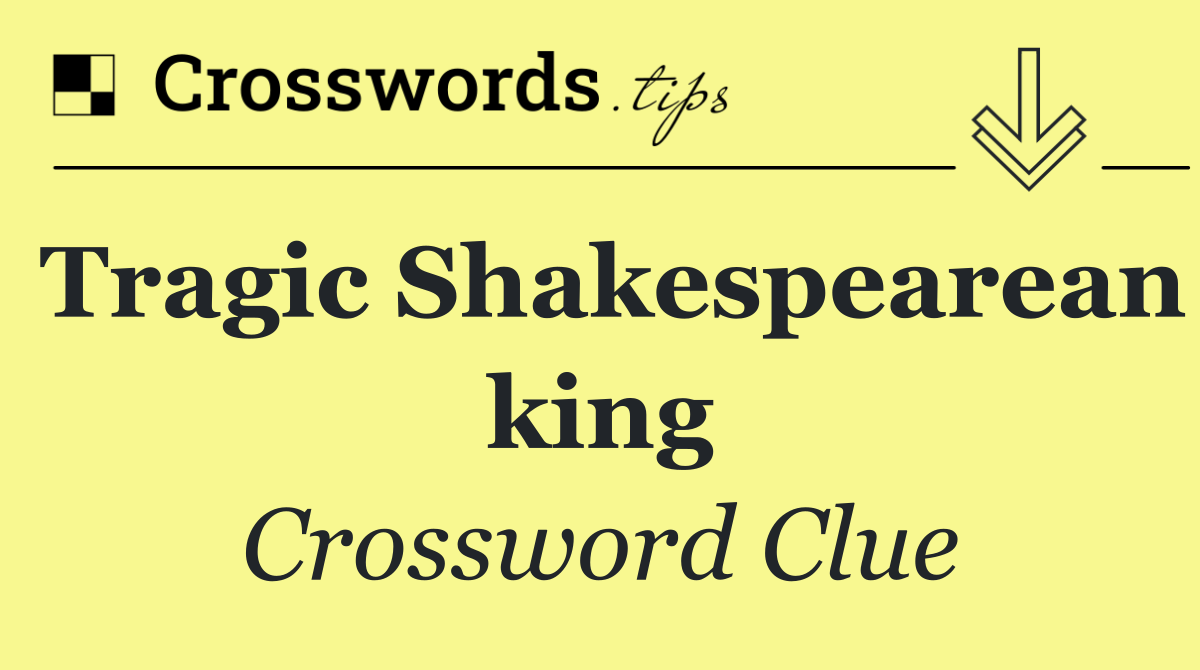 Tragic Shakespearean king