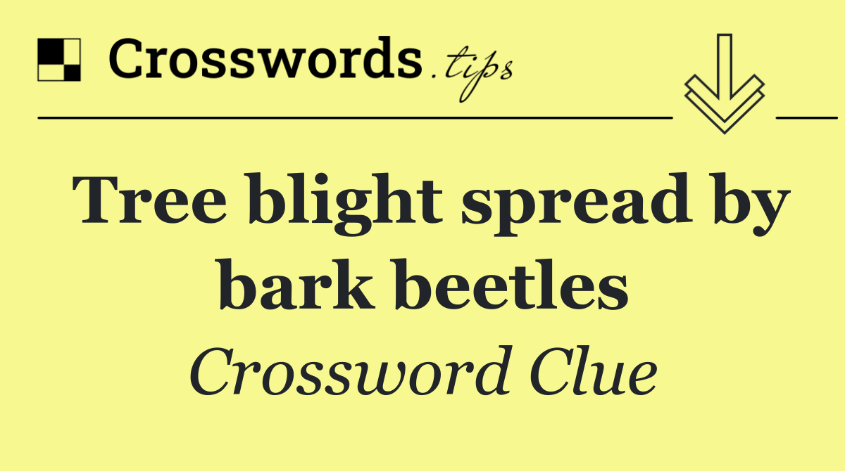 Tree blight spread by bark beetles