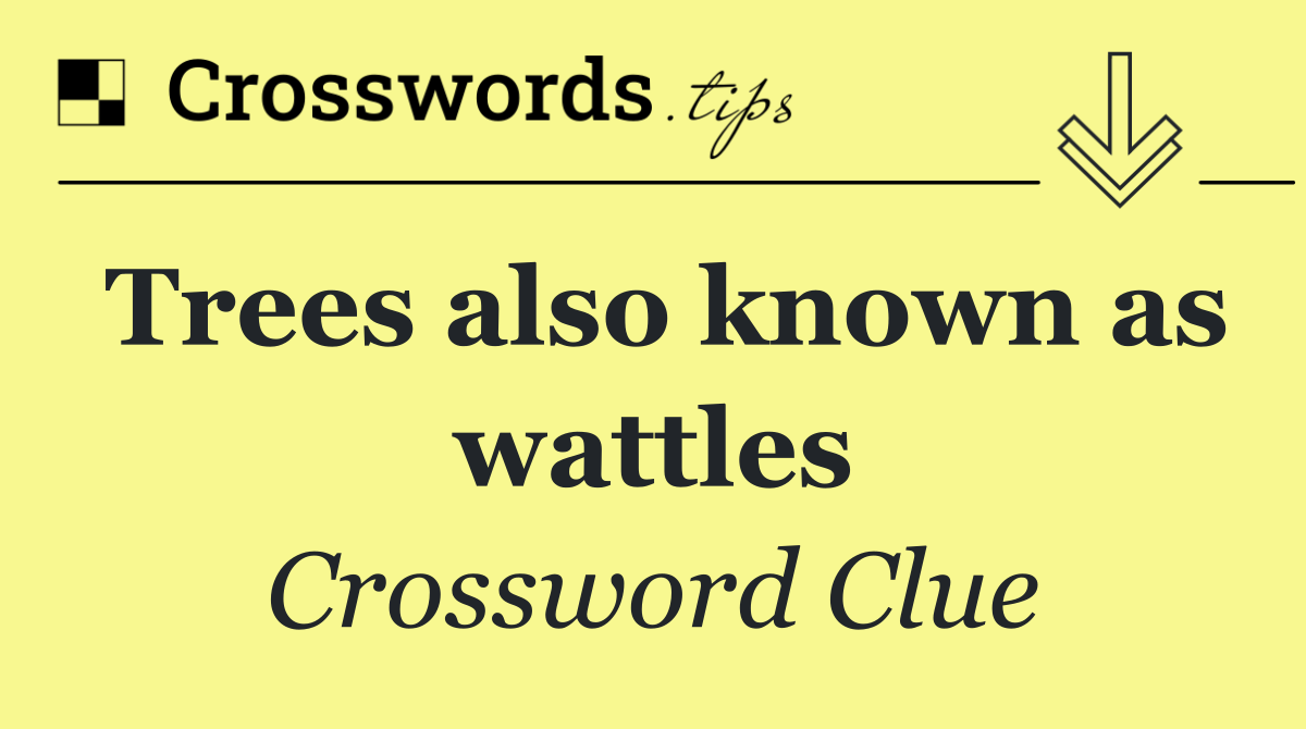 Trees also known as wattles