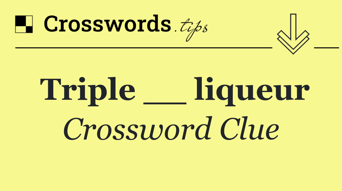 Triple __ liqueur