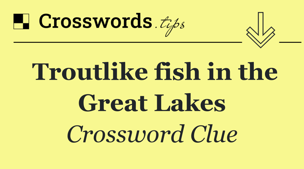Troutlike fish in the Great Lakes
