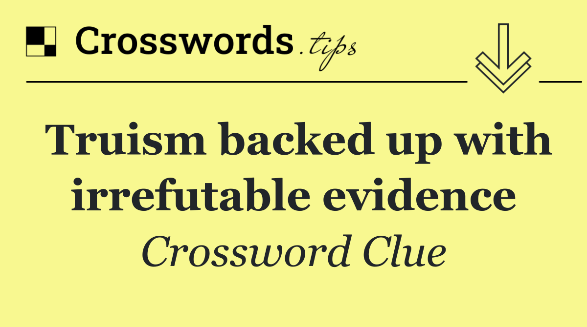 Truism backed up with irrefutable evidence