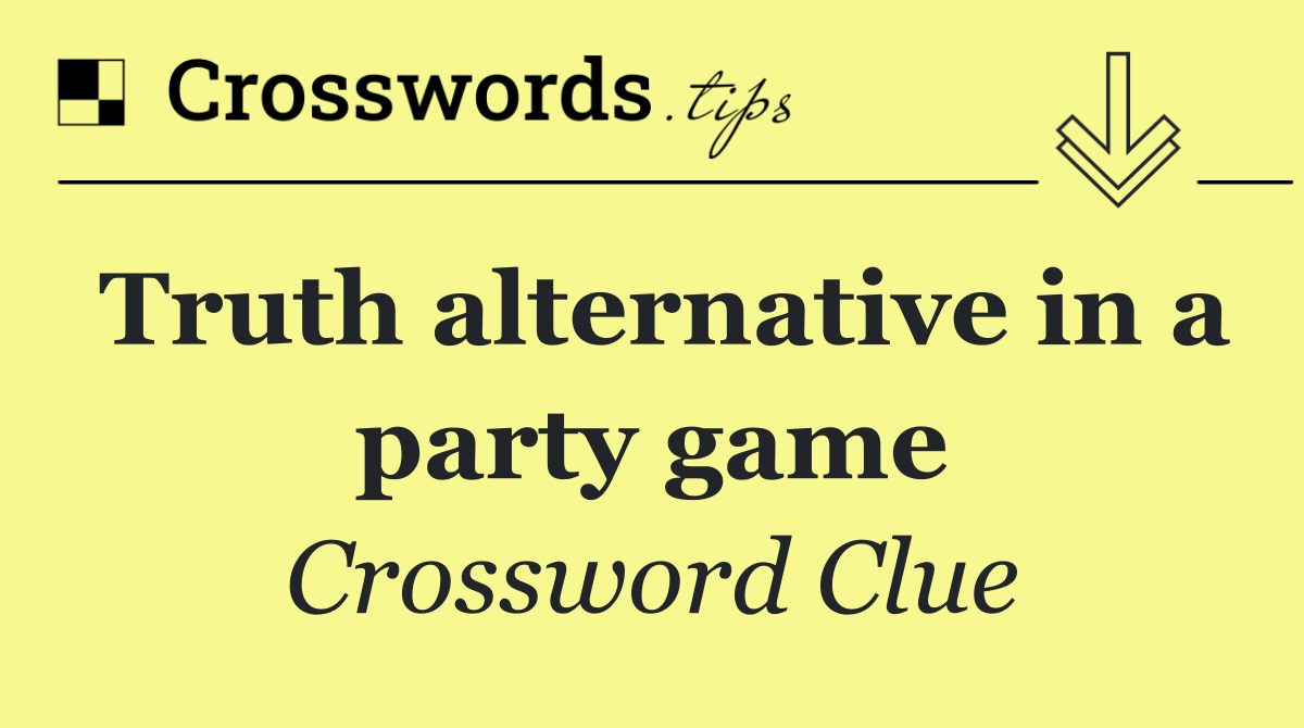 Truth alternative in a party game