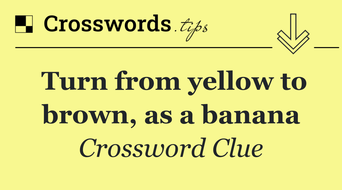 Turn from yellow to brown, as a banana