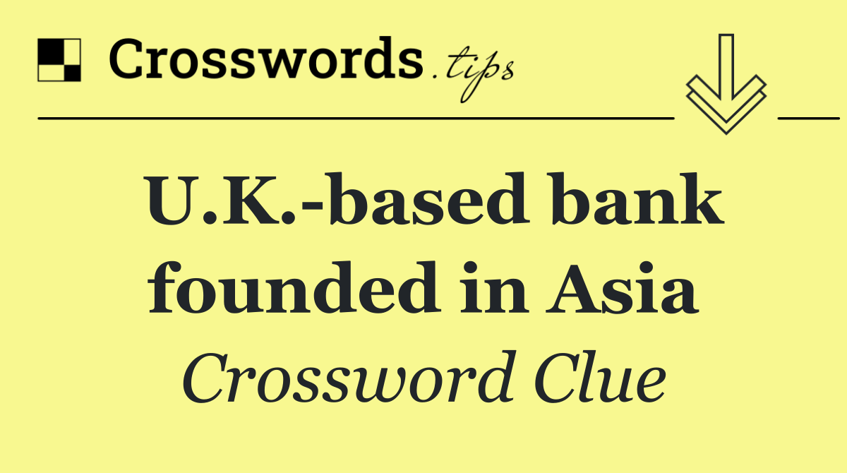 U.K. based bank founded in Asia