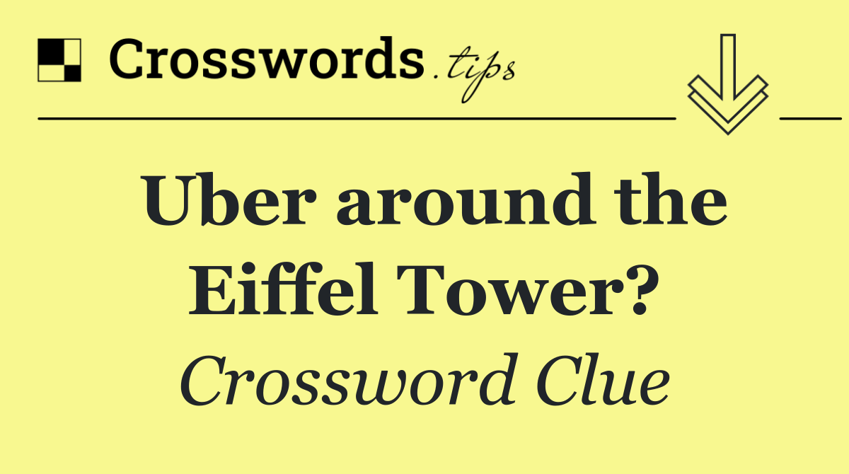 Uber around the Eiffel Tower?