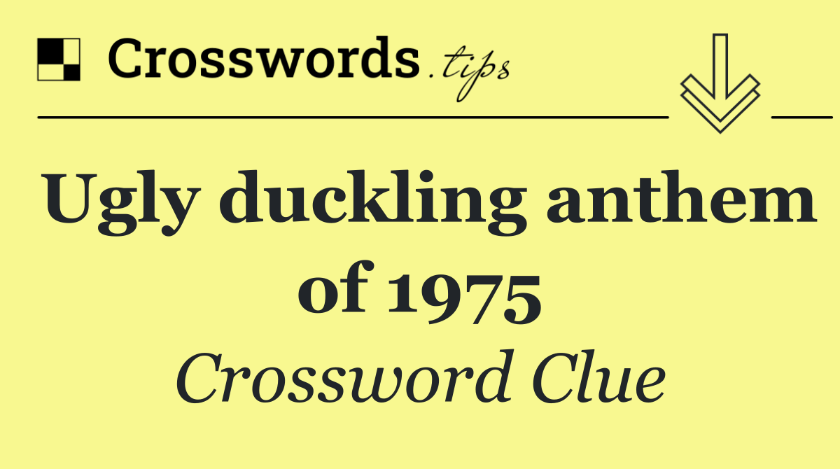 Ugly duckling anthem of 1975