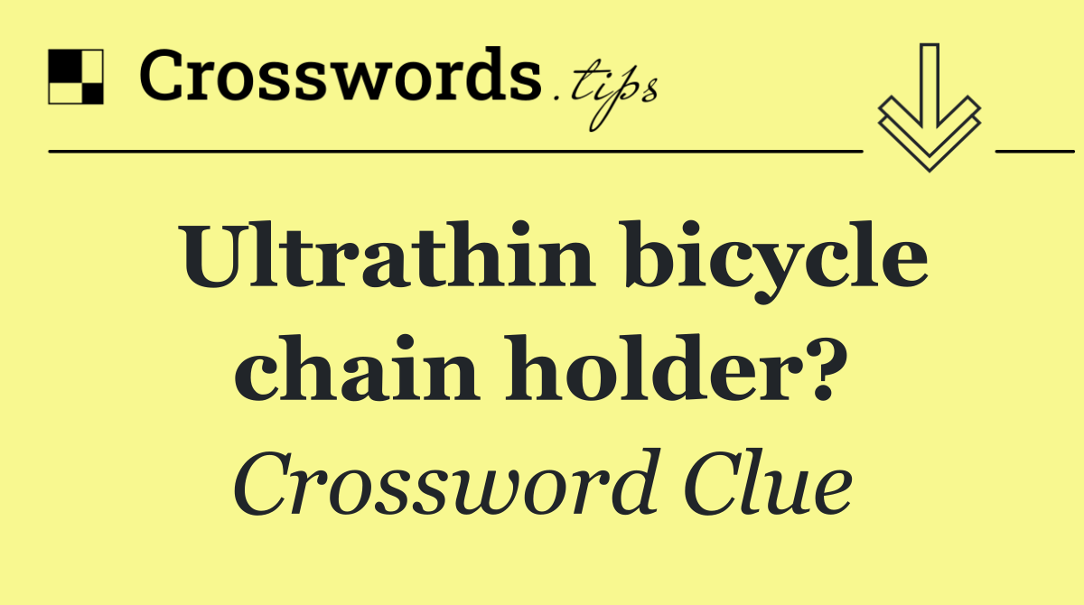 Ultrathin bicycle chain holder?
