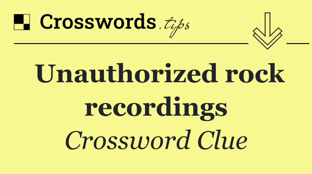 Unauthorized rock recordings