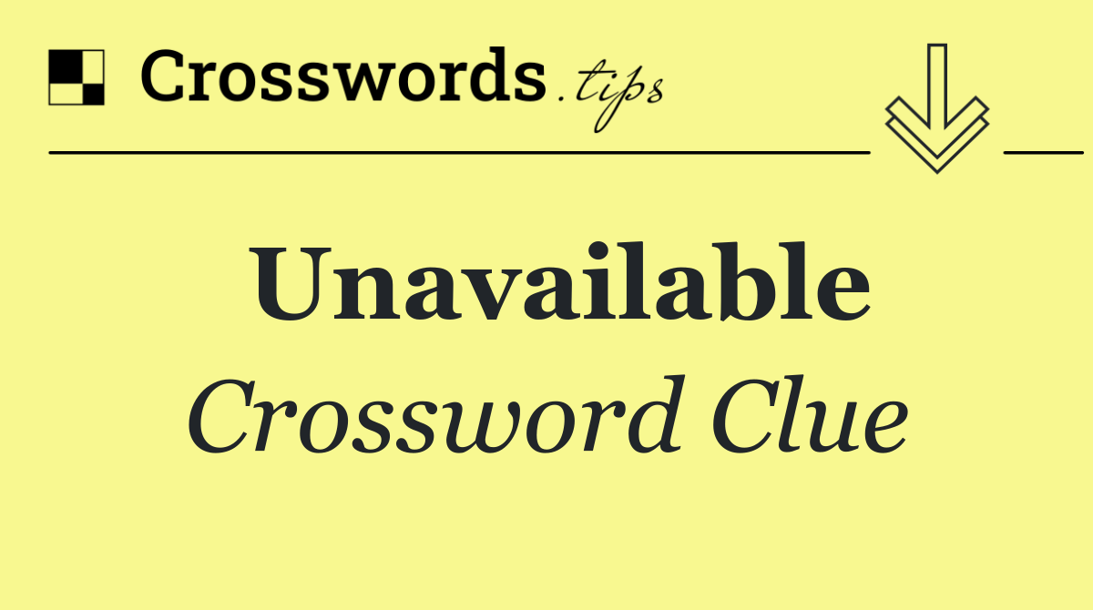 Unavailable