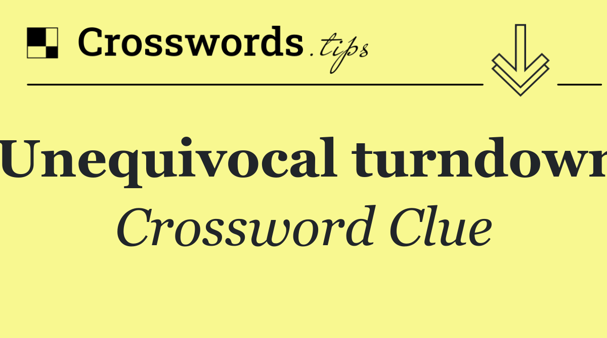 Unequivocal turndown