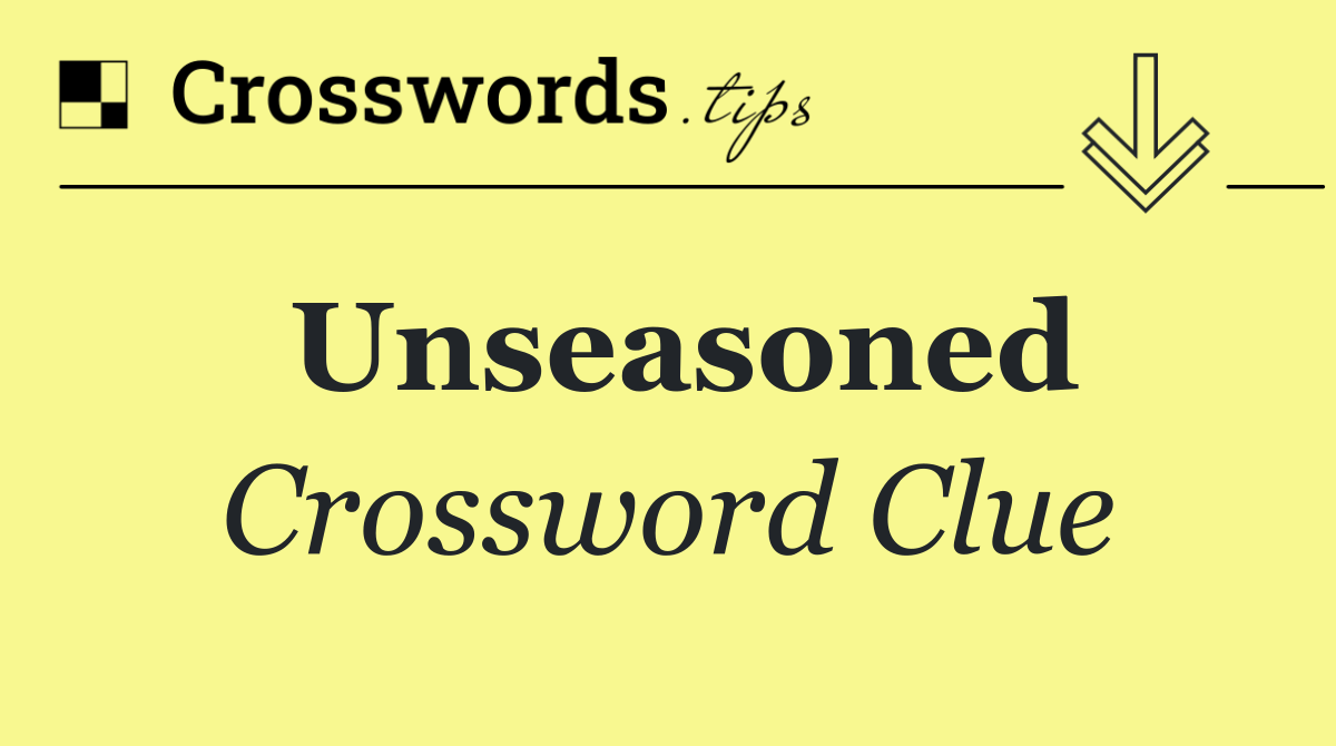 Unseasoned