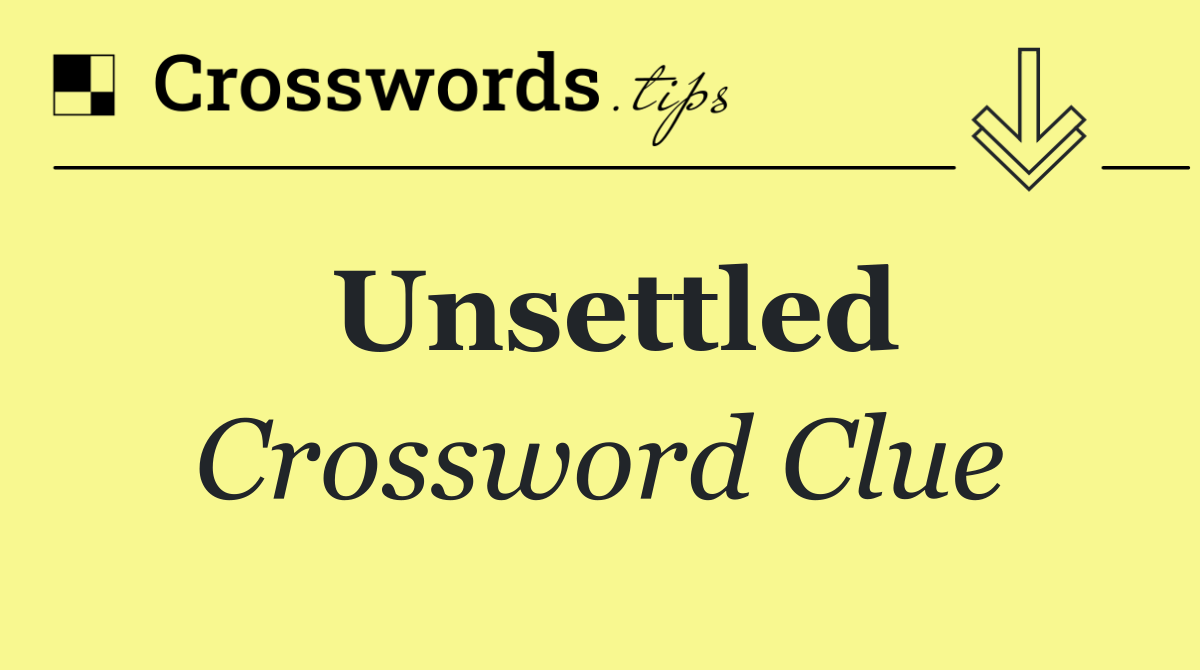 Unsettled