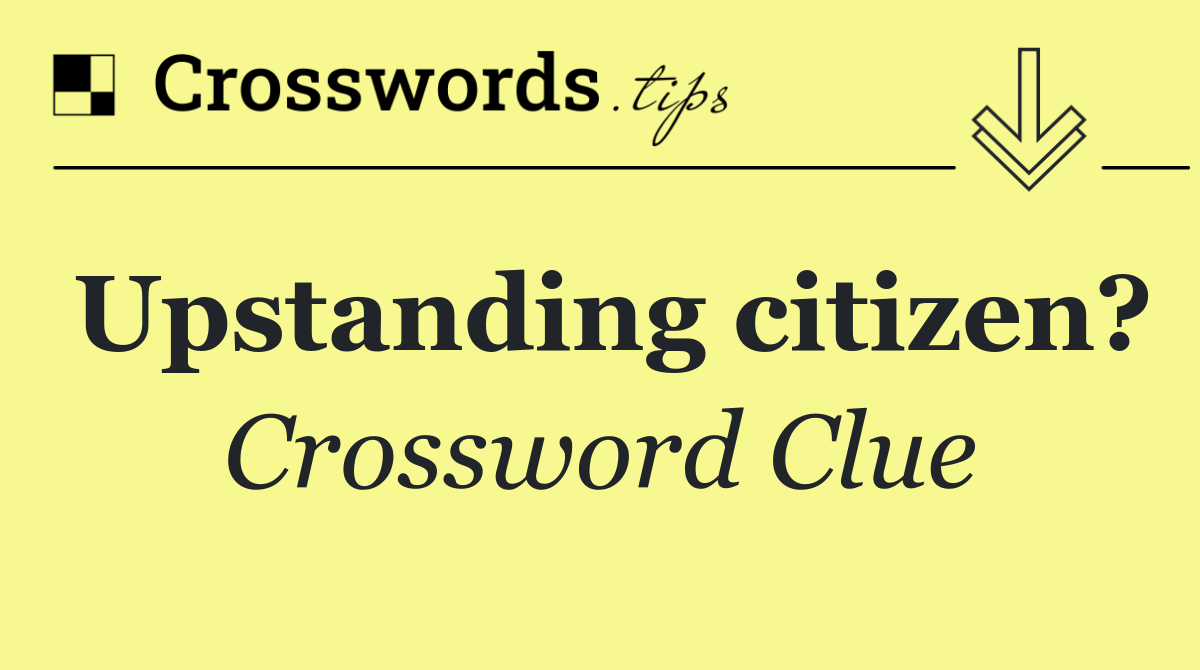 Upstanding citizen?