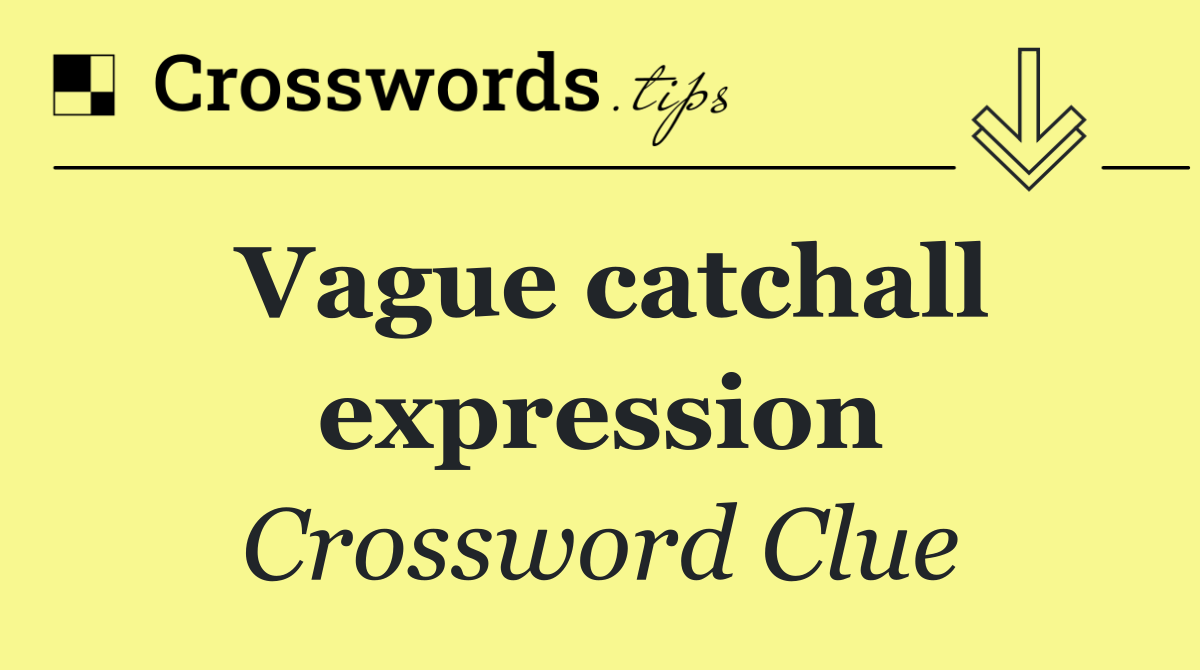 Vague catchall expression