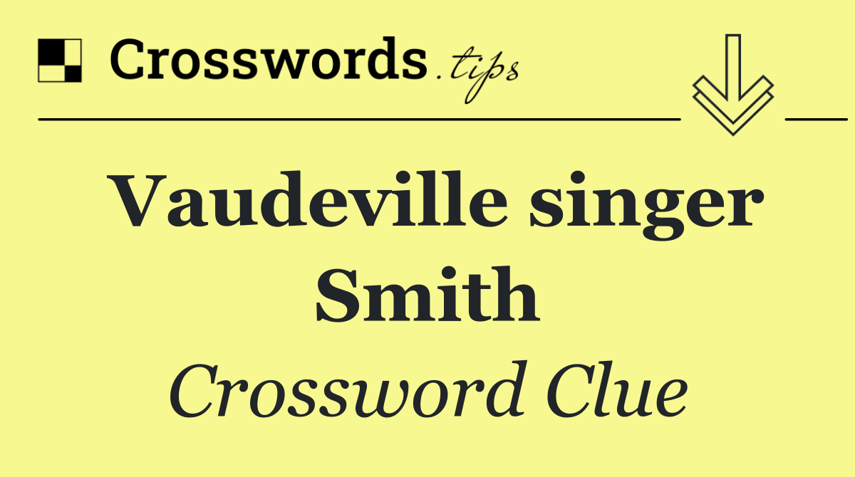 Vaudeville singer Smith
