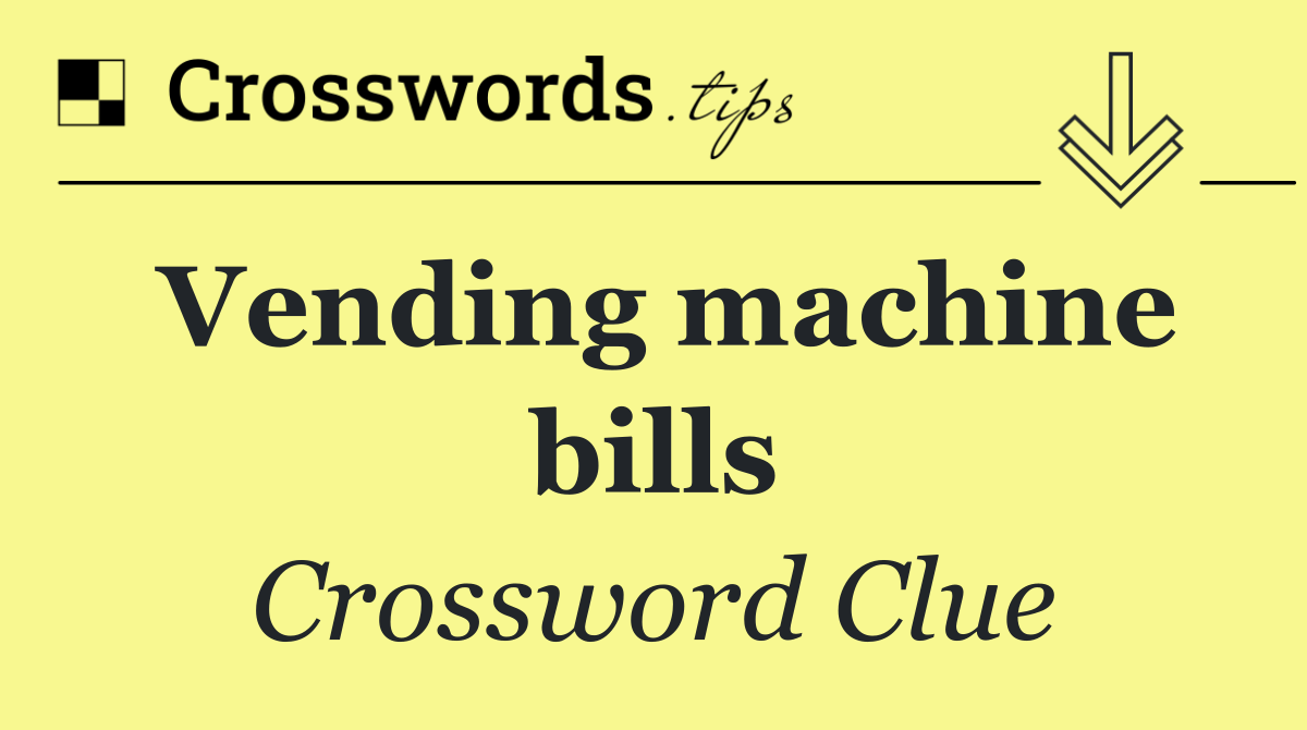 Vending machine bills