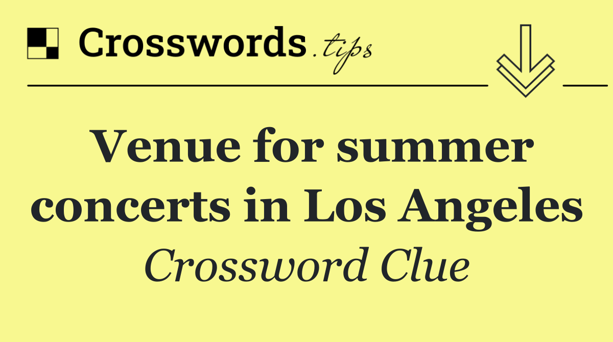 Venue for summer concerts in Los Angeles