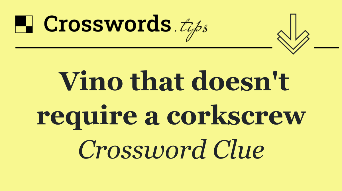 Vino that doesn't require a corkscrew
