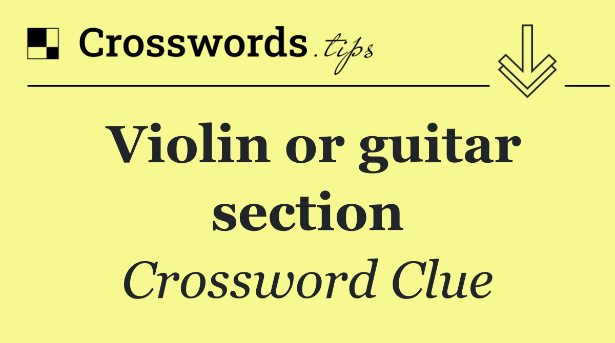 Violin or guitar section