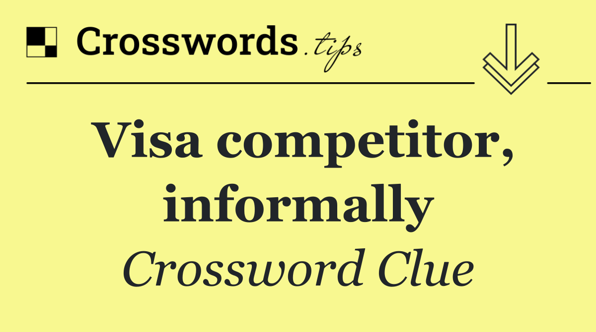 Visa competitor, informally