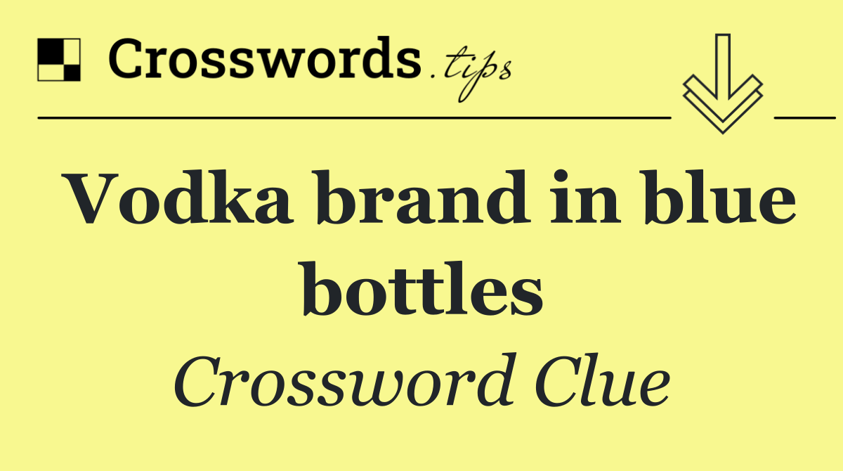Vodka brand in blue bottles