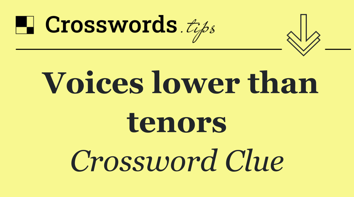 Voices lower than tenors