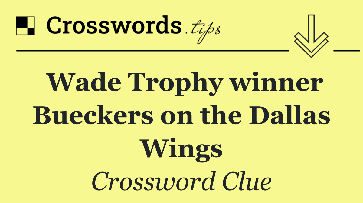 Wade Trophy winner Bueckers on the Dallas Wings