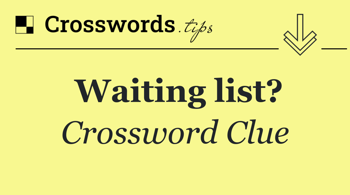 Waiting list?