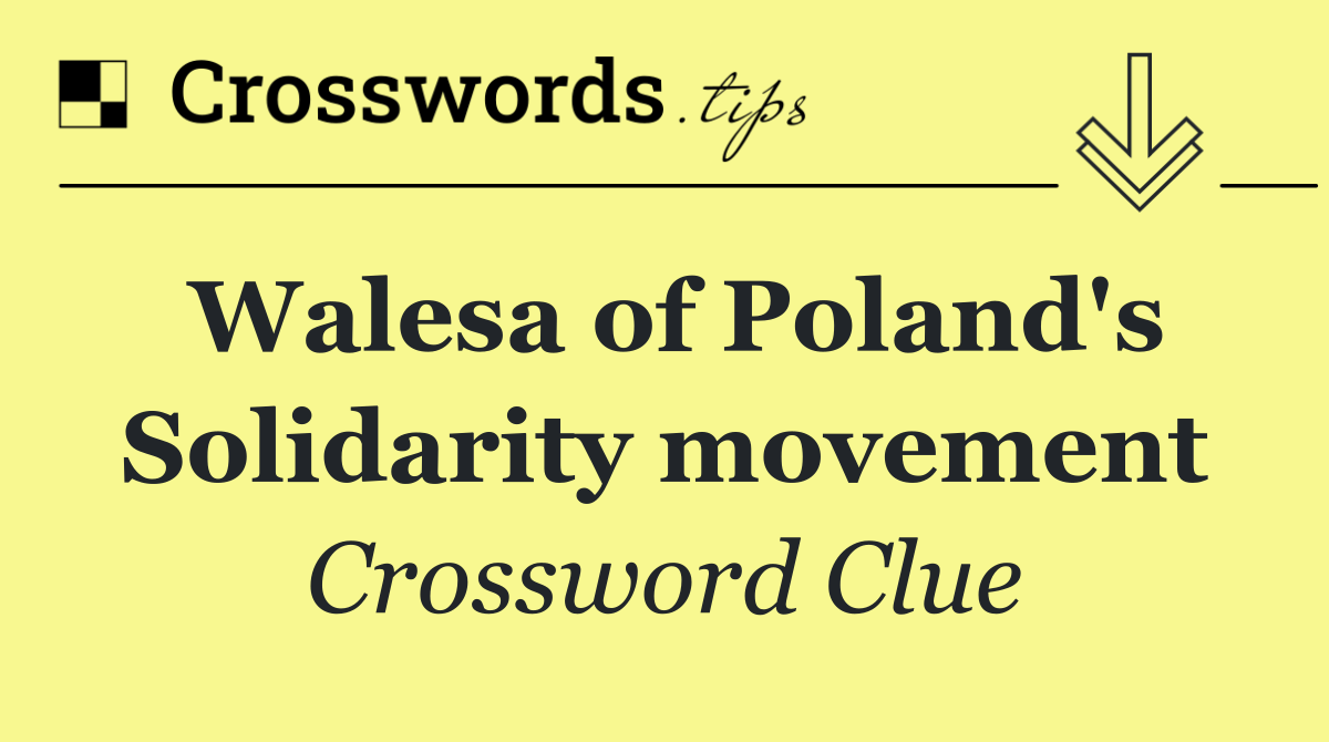 Walesa of Poland's Solidarity movement