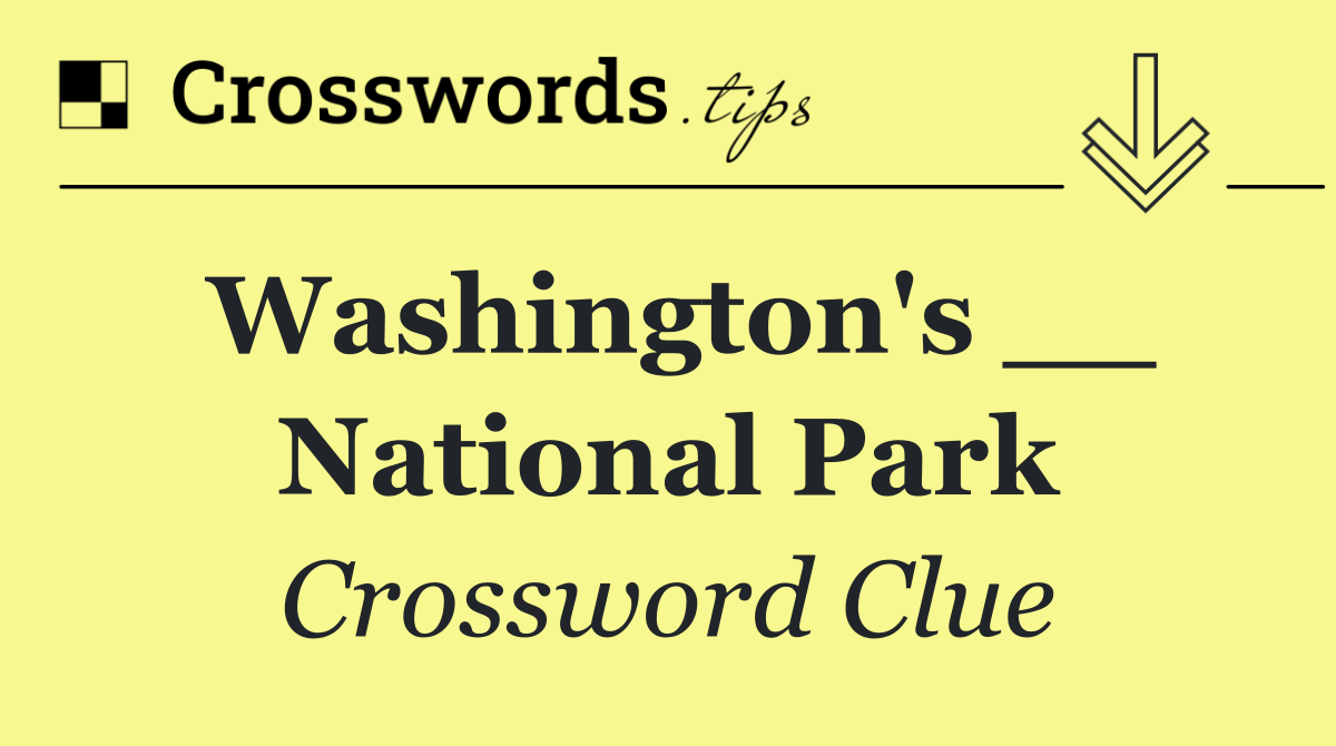 Washington's __ National Park