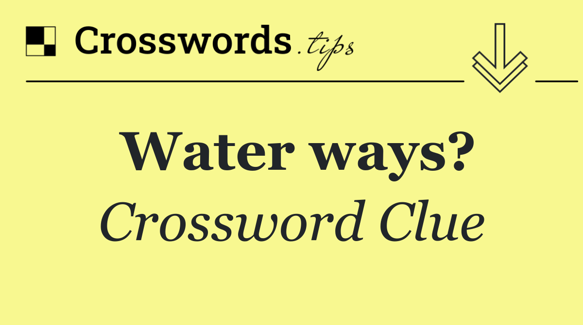 Water ways?