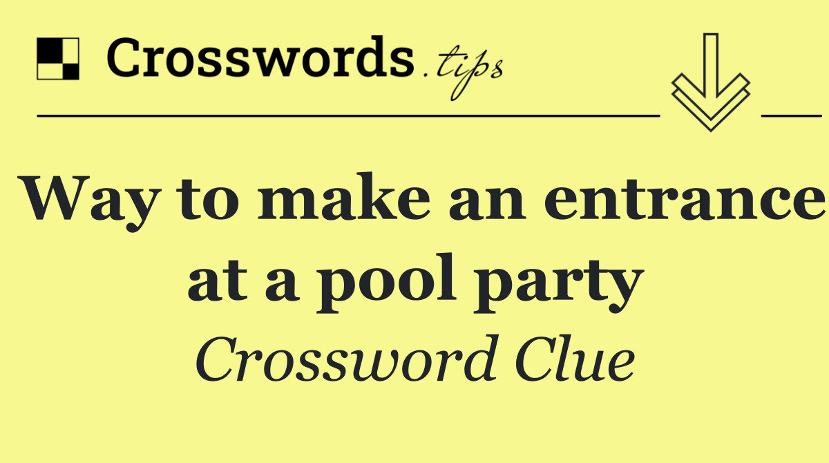 Way to make an entrance at a pool party