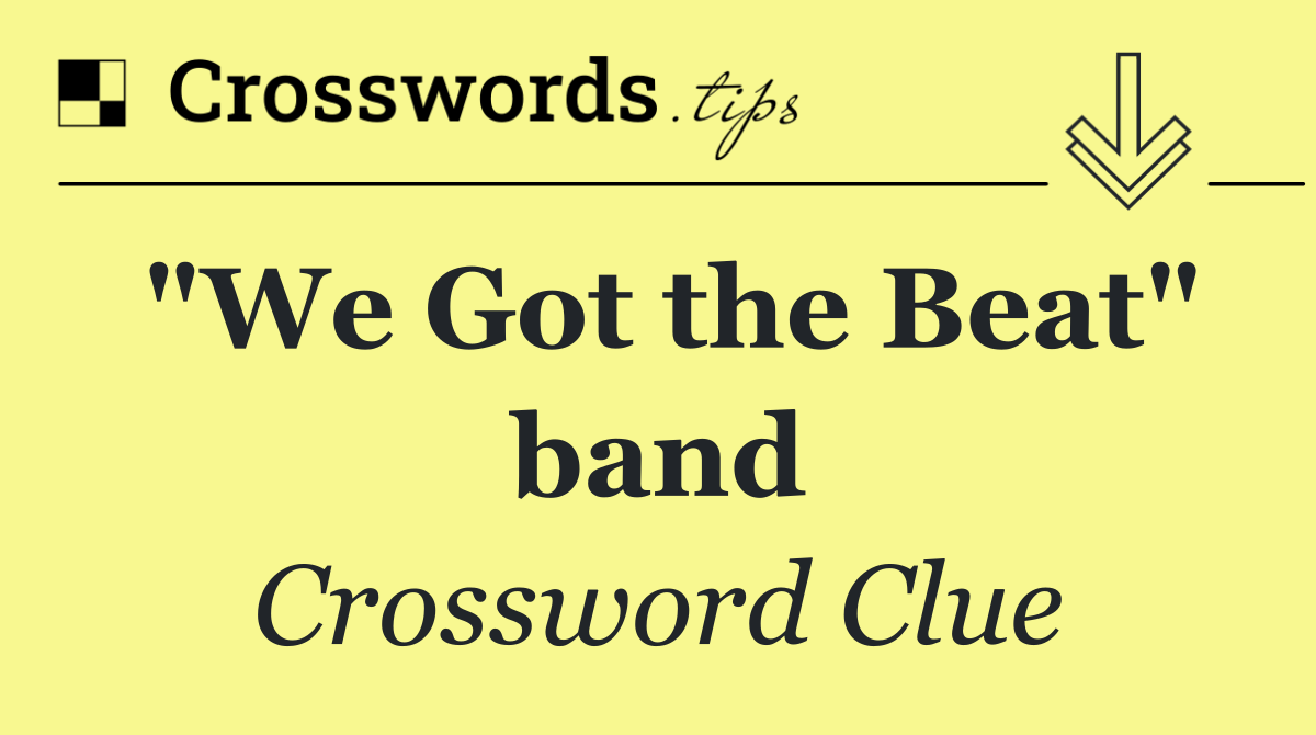 "We Got the Beat" band