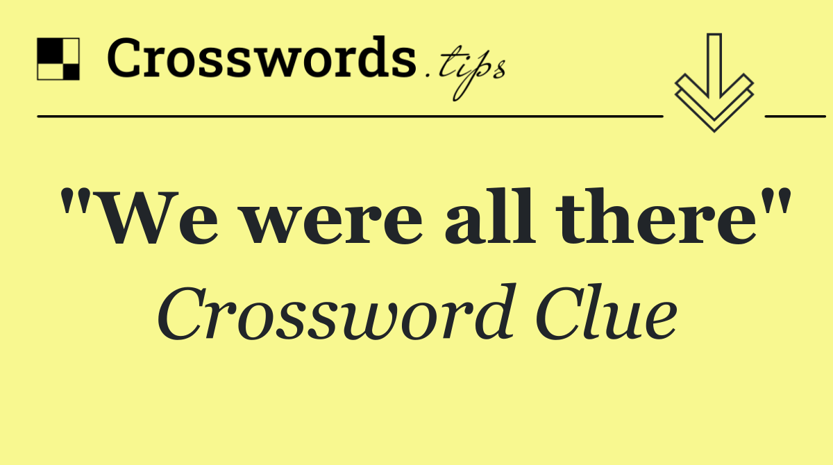 "We were all there"