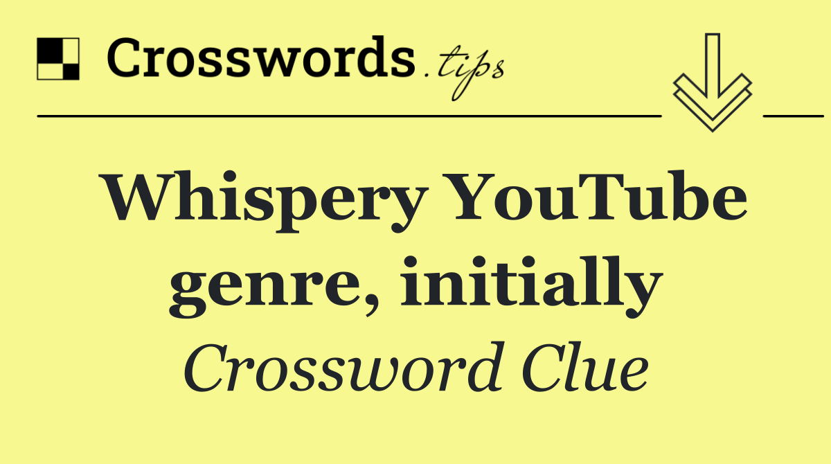 Whispery YouTube genre, initially