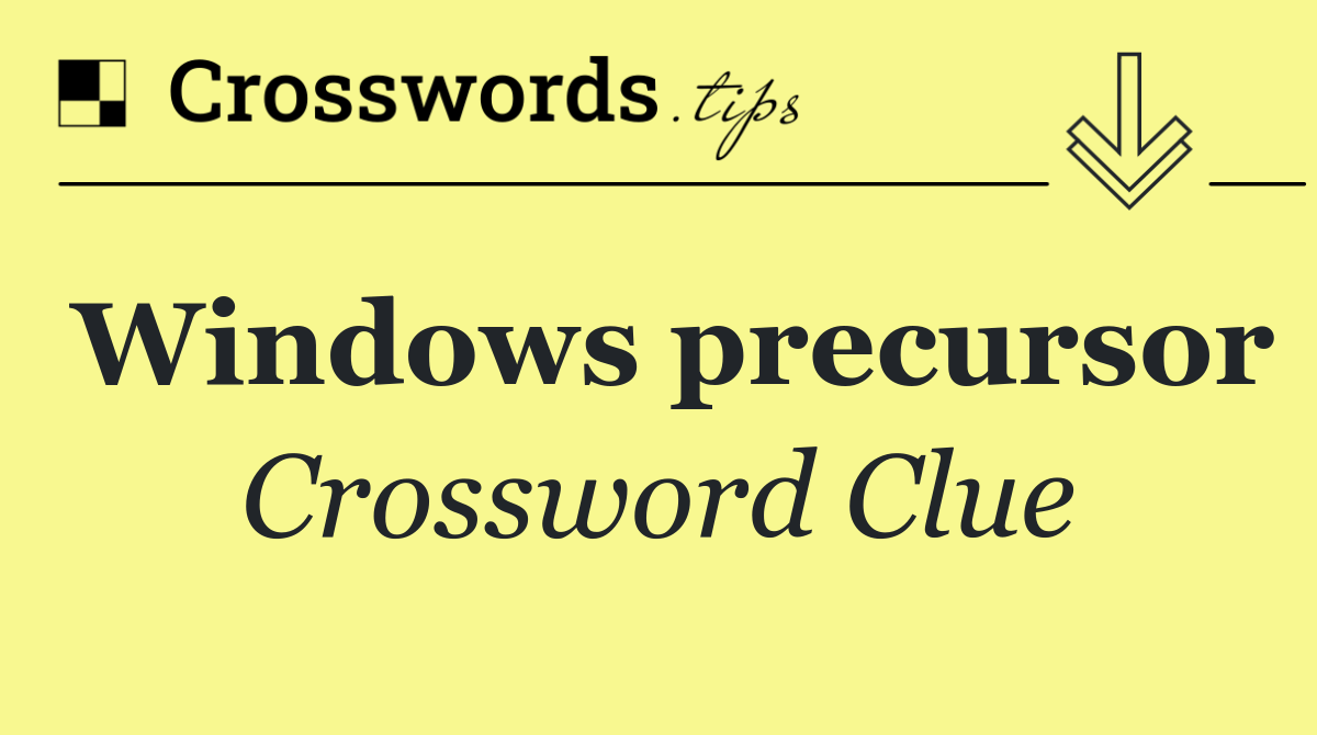 Windows precursor