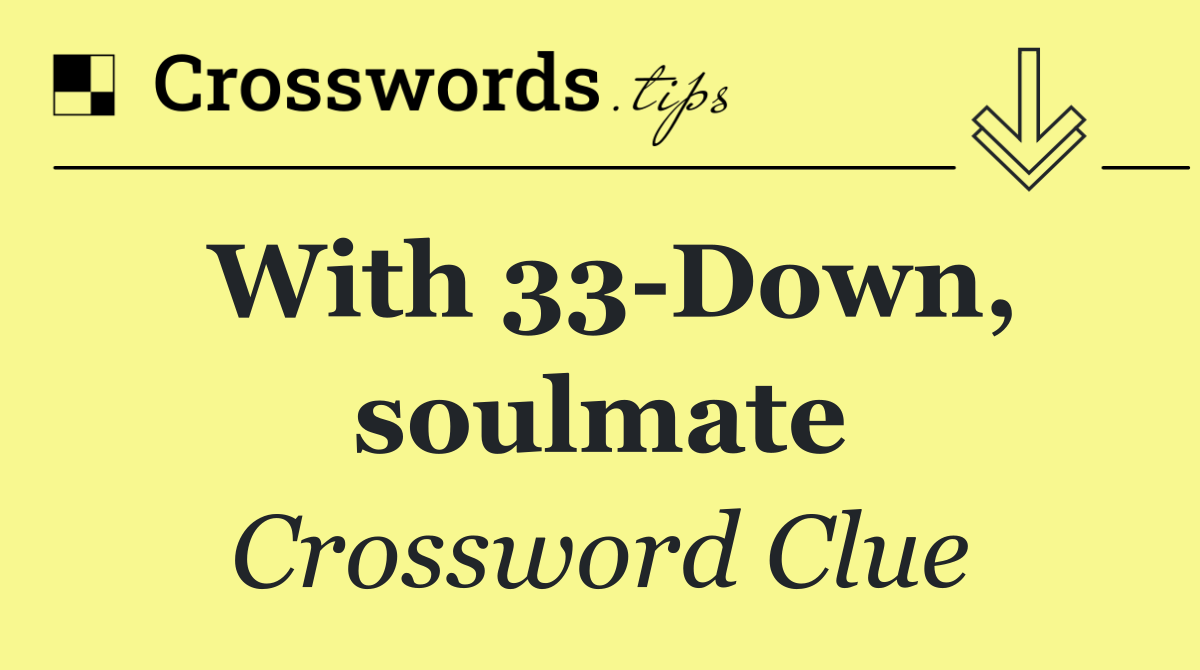 With 33 Down, soulmate