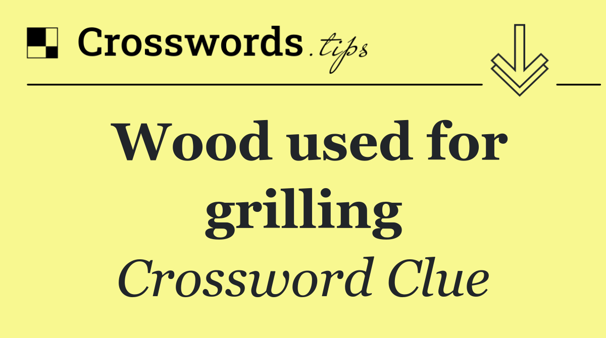 Wood used for grilling