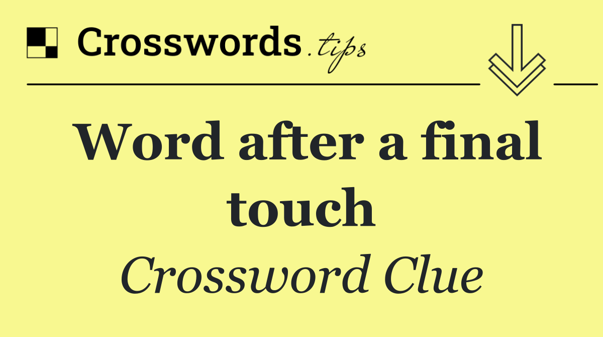Word after a final touch